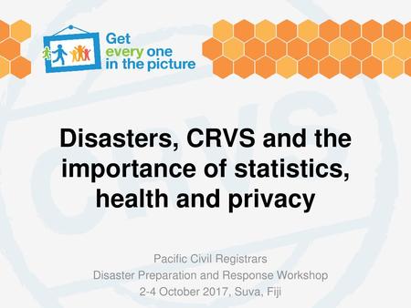 Disasters, CRVS and the importance of statistics, health and privacy