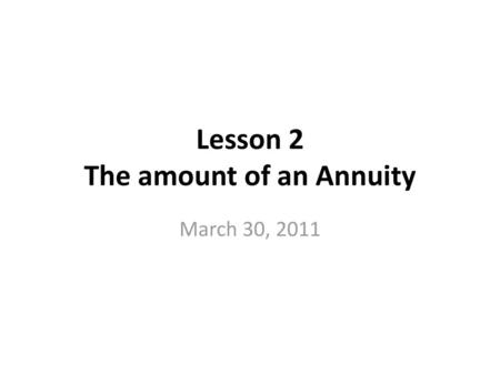 Lesson 2 The amount of an Annuity