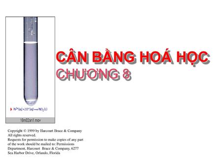 CÂN BẰNG HOÁ HỌC CHƯƠNG 8 Copyright © 1999 by Harcourt Brace & Company