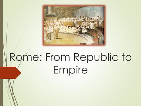 Rome: From Republic to Empire