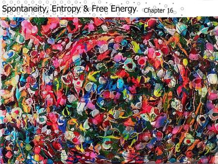 Spontaneity, Entropy & Free Energy