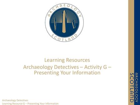 Archaeology Detectives – Activity G – Presenting Your Information