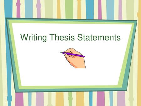 Writing Thesis Statements