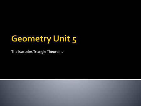 The Isosceles Triangle Theorems