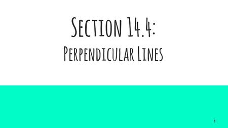 Section 14.4: Perpendicular Lines