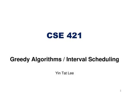 Greedy Algorithms / Interval Scheduling Yin Tat Lee