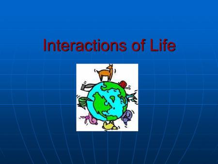 Interactions of Life.