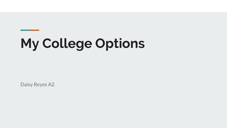 My College Options Daisy Reyes A2.