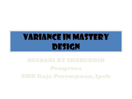 VARIANCE IN MASTERY DESIGN