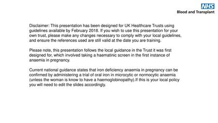 Disclaimer: This presentation has been designed for UK Healthcare Trusts using guidelines available by February 2018. If you wish to use this presentation.