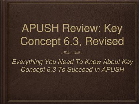 APUSH Review: Key Concept 6.3, Revised