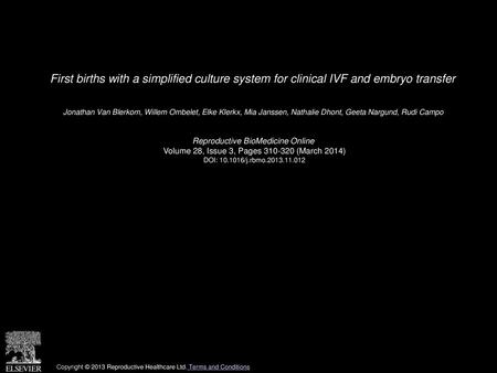 First births with a simplified culture system for clinical IVF and embryo transfer  Jonathan Van Blerkom, Willem Ombelet, Elke Klerkx, Mia Janssen, Nathalie.