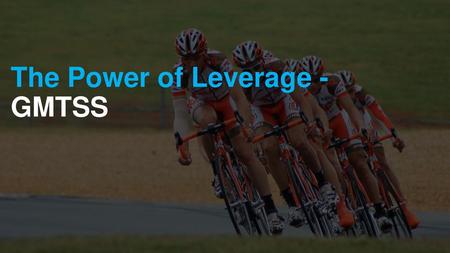 The Power of Leverage - GMTSS