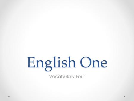 English One Vocabulary Four.