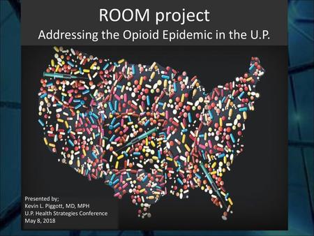 ROOM project Addressing the Opioid Epidemic in the U.P.