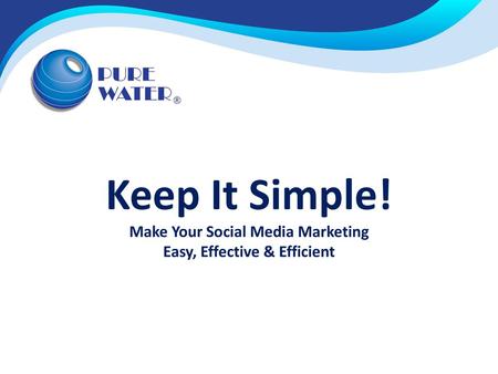 Make Your Social Media Marketing Easy, Effective & Efficient