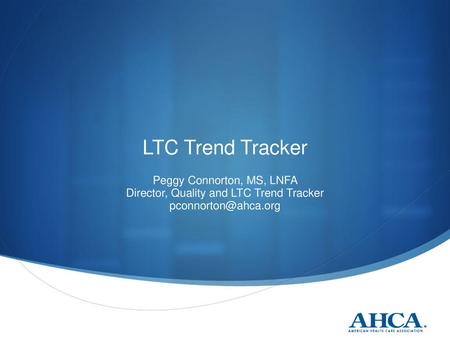 LTC Trend Tracker Peggy Connorton, MS, LNFA