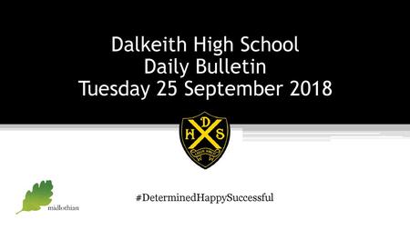 Dalkeith High School Daily Bulletin Tuesday 25 September 2018