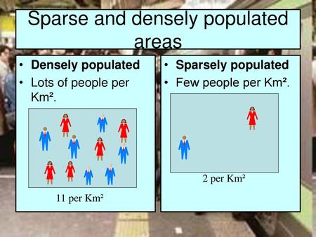 Sparse and densely populated areas