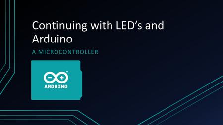 Continuing with LED’s and Arduino