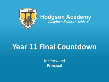 Year 11 Final Countdown Mr Yarwood Principal