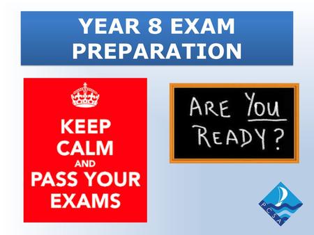 YEAR 8 EXAM PREPARATION.