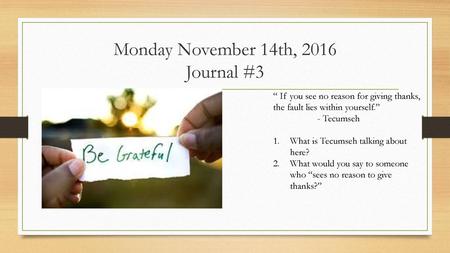 Monday November 14th, 2016 Journal #3