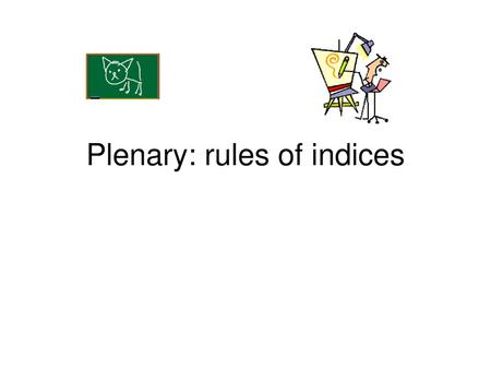 Plenary: rules of indices