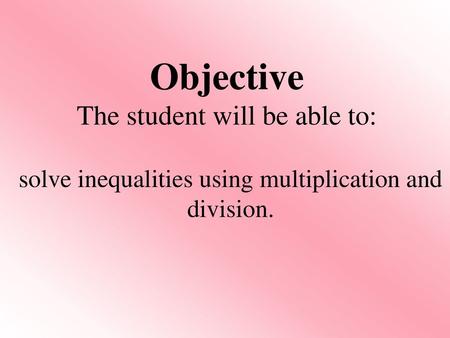 Objective The student will be able to: