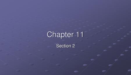 Chapter 11 Section 2.