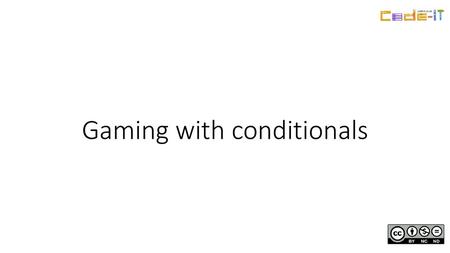 Gaming with conditionals