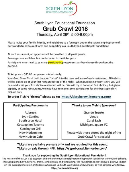 South Lyon Educational Foundation Grub Crawl 2018 Thursday, April 26th 5:00-9:00pm Please invite your family, friends, and neighbors to a fun night out.