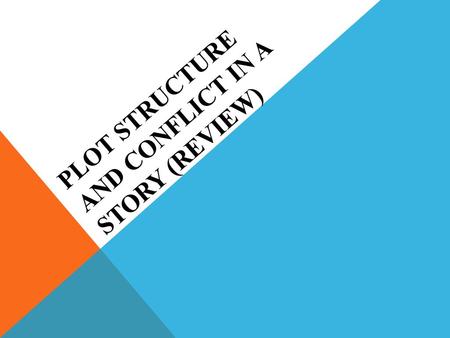 Plot structure AND CONFLICT in a story (REVIEW)