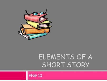 Elements of a Short Story