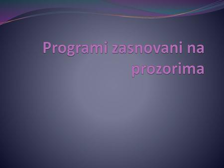 Programi zasnovani na prozorima