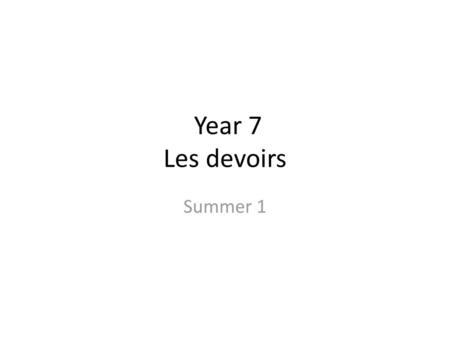 Year 7 Les devoirs Summer 1.