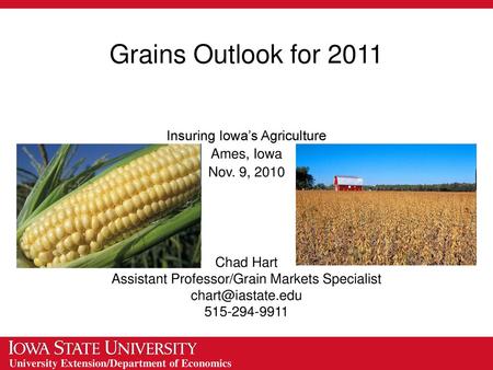 Grains Outlook for 2011 Insuring Iowa’s Agriculture Ames, Iowa