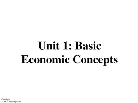 Unit 1: Basic Economic Concepts