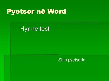 Pyetsor në Word Hyr në test Shih pyetsorin.