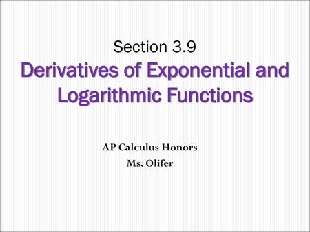 Section 3.9 Derivatives of Exponential and Logarithmic Functions