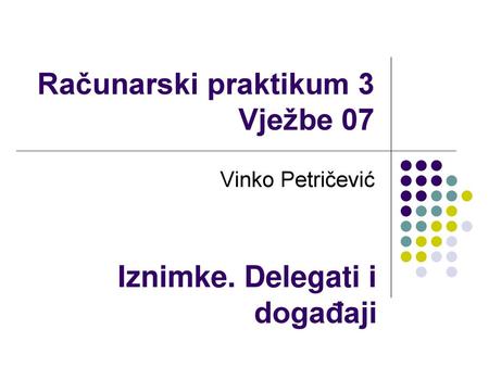 Računarski praktikum 3 Vježbe 07