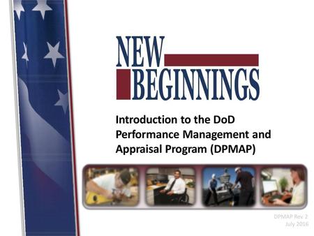 Introduction to the DoD Performance Management and Appraisal Program (DPMAP) DPMAP Rev. 2 July 2016.