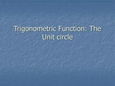 Trigonometric Function: The Unit circle