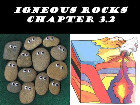 Igneous Rocks Chapter 3.2.