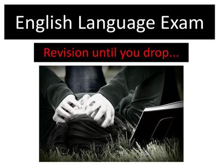 Revision until you drop...