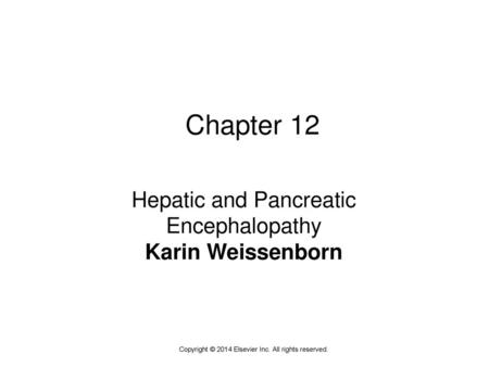 Chapter 12 Hepatic and Pancreatic Encephalopathy Karin Weissenborn