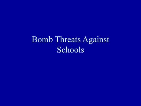 Bomb Threats Against Schools