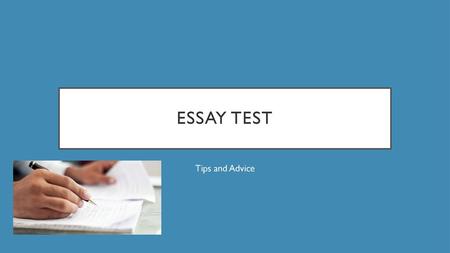 Essay Test Tips and Advice.