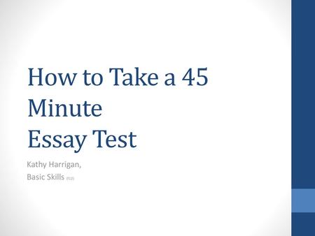 How to Take a 45 Minute Essay Test