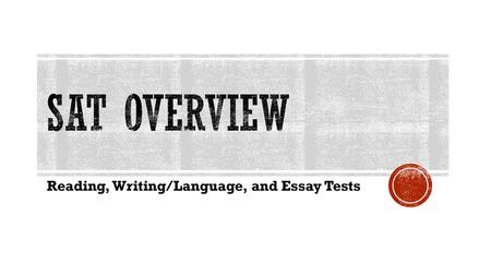 Reading, Writing/Language, and Essay Tests